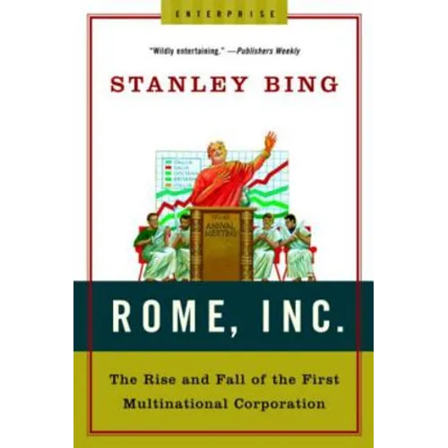 Rome, Inc.: The Rise and Fall of the First Multinational Corporation