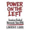 Power on the Left: American Radical Movements Since 1946