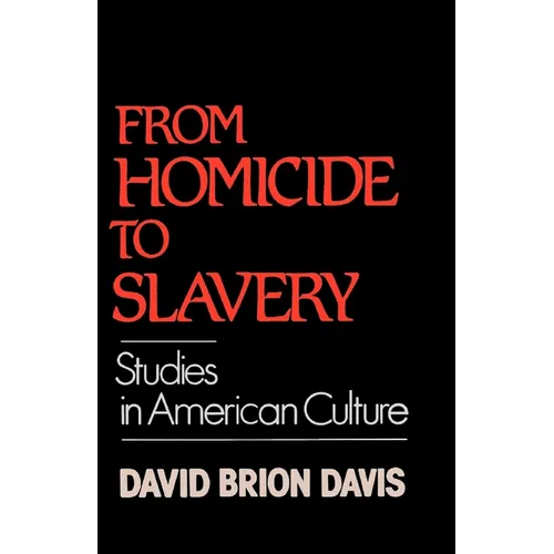 From Homicide to Slavery: Studies in American Culture