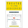 Theatre for Young Audiences: 20 Great Plays for Children