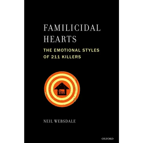 Familicidal Hearts: The Emotional Styles of 211 Killers