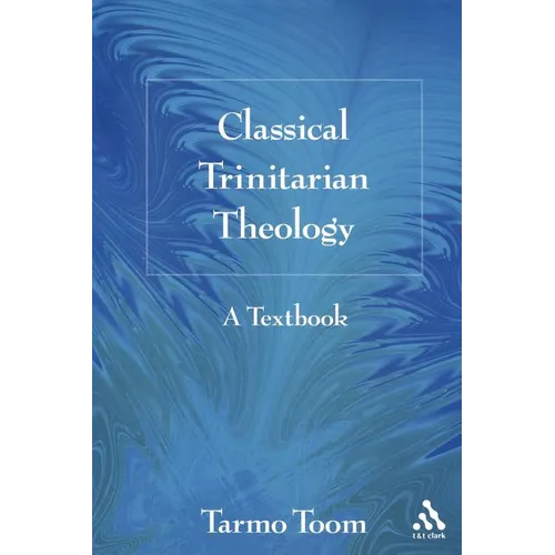 Classical Trinitarian Theology: A Textbook
