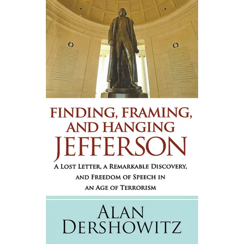 Finding Jefferson: A Lost Letter, a Remarkable Discovery, and Freedom of Speech in an Age of Terrorism