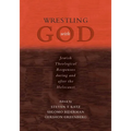 Wrestling with God: Jewish Theological Responses During and After the Holocaust