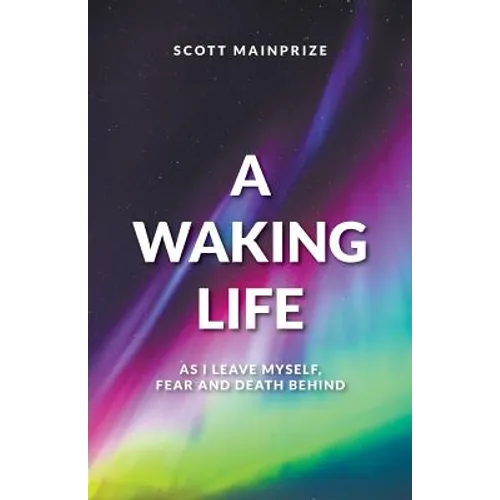 A Waking Life - As I Leave Myself, Fear and Death Behind