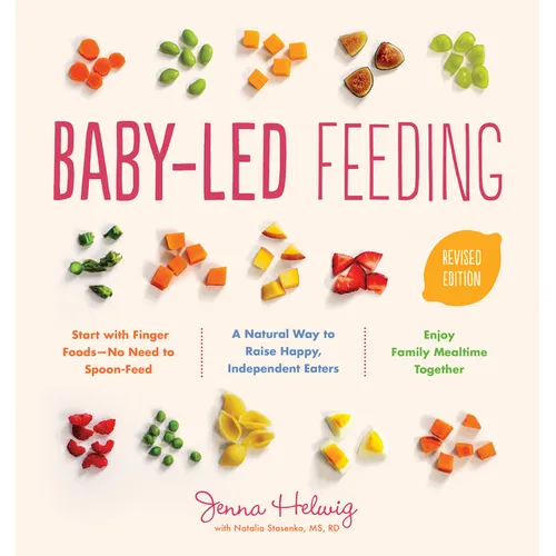 Baby-Led Feeding: A Natural Way to Raise Happy, Independent Eaters