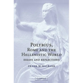Polybius, Rome and the Hellenistic World: Essays and Reflections