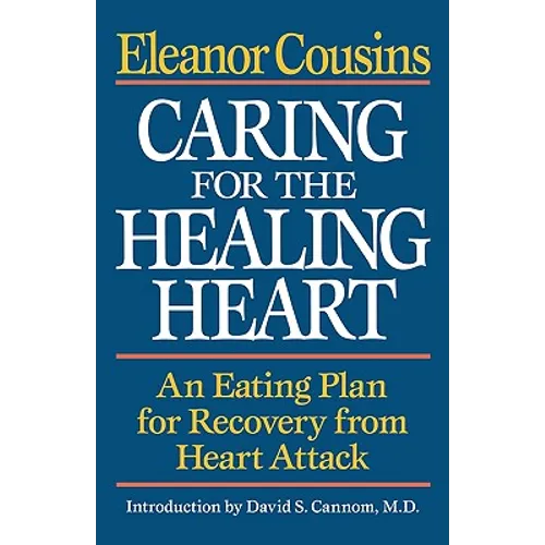 Caring for the Healing Heart: An Eating Plan for Recovery from Heart Attack