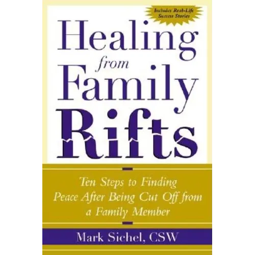 Healing From Family Rifts: Ten Steps to Finding Peace After Being Cut Off From a Family Member
