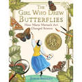 The Girl Who Drew Butterflies: How Maria Merian's Art Changed Science