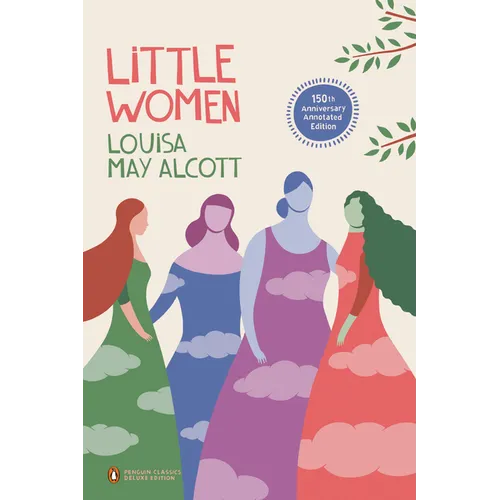 Little Women: 150th-Anniversary Annotated Edition (Penguin Classics Deluxe Edition)
