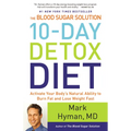 The Blood Sugar Solution 10-Day Detox Diet: Activate Your Body's Natural Ability to Burn Fat and Lose Weight Fast