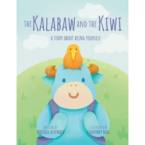 The Kalabaw And The Kiwi: A Story About Being Yourself