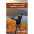 Life, Death, Grief and the Possibility of Pleasure