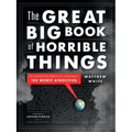 The Great Big Book of Horrible Things: The Definitive Chronicle of History's 100 Worst Atrocities