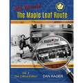 The Maple Leaf Route Vol. 2 The Critical Edition
