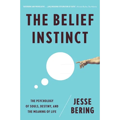 Belief Instinct: The Psychology of Souls, Destiny, and the Meaning of Life