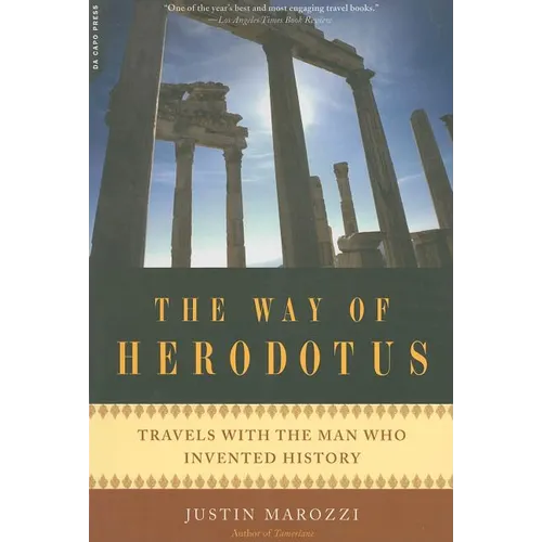 The Way of Herodotus: Travels with the Man Who Invented History