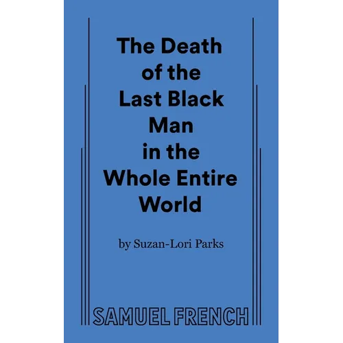 The Death of the Last Black Man in the Whole Entire World Aka the Negro Book of the Dead