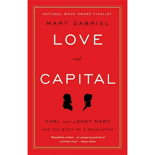 Love and Capital: Karl and Jenny Marx and the Birth of a Revolution