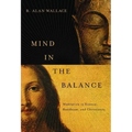 Mind in the Balance: Meditation in Science, Buddhism, & Christianity
