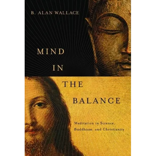 Mind in the Balance: Meditation in Science, Buddhism, & Christianity