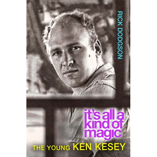 Itas All a Kind of Magic: The Young Ken Kesey