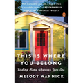 This Is Where You Belong: Finding Home Wherever You Are