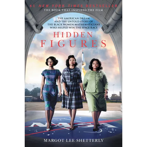 Hidden Figures: The American Dream and the Untold Story of the Black Women Mathematicians Who Helped Win the Space Race