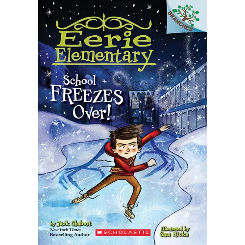 School Freezes Over!: A Branches Book (Eerie Elementary #5): Volume 5