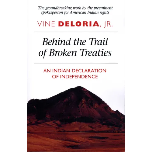 Behind the Trail of Broken Treaties: An Indian Declaration of Independence