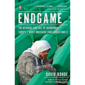 Endgame: The Betrayal and Fall of Srebrenica, Europe's Worst Massacre Since World War II