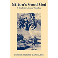 Milton's Good God: A Study in Literary Theodicy