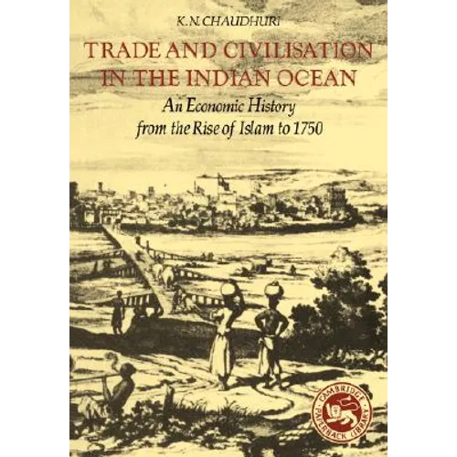 Trade and Civilisation in the Indian Ocean: An Economic History from the Rise of Islam to 1750