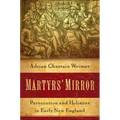 Martyrs' Mirror: Persecution and Holiness in Early New England