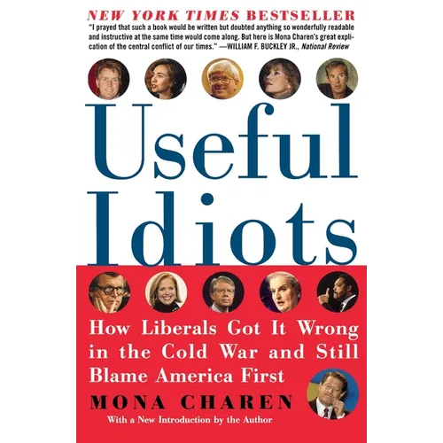 Useful Idiots: How Liberals Got It Wrong in the Cold War and Still Blame America First