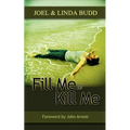 Fill Me or Kill Me
