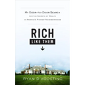 Rich Like Them: My Door-To-Door Search for the Secrets of Wealth in America's Richest Neighborhoods