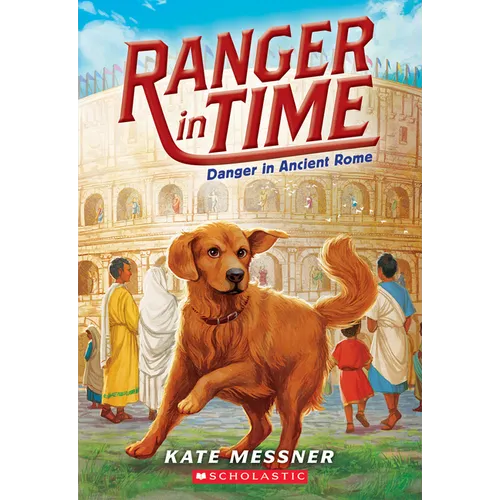 Danger in Ancient Rome (Ranger in Time #2)