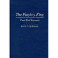The Playboy King: Carol II of Romania
