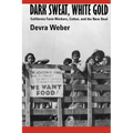 Dark Sweat, White Gold: California Farm Workers, Cotton, and the New Deal