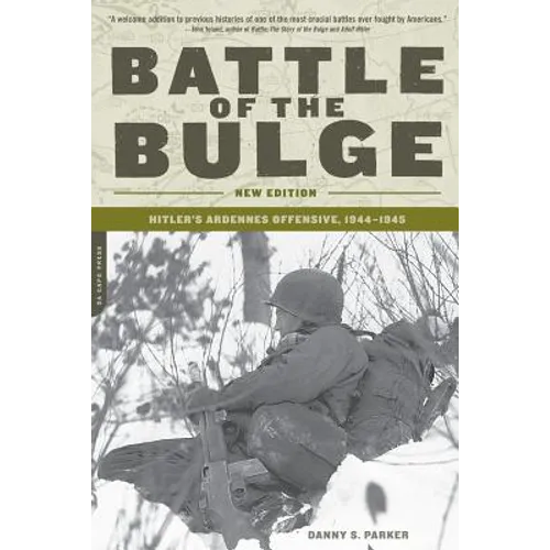 Battle of the Bulge: Hitler's Ardennes Offensive, 1944-1945