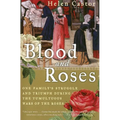 Blood and Roses: One Family's Struggle and Triumph During the Tumultuous Wars of the Roses