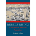 Rebels Rising: Cities and the American Revolution