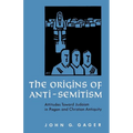 The Origins of Anti-Semitism: Attitudes Toward Judaism in Pagan and Christian Antiquity