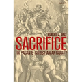 Sacrifice in Pagan and Christian Antiquity