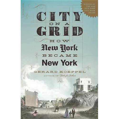City on a Grid: How New York Became New York