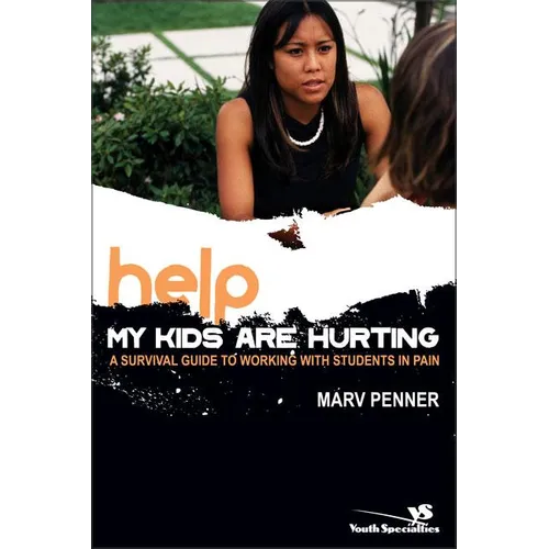 The Help! My Kids Are Hurting: A Survival Guide to Working with Students in Pain