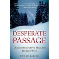 Desperate Passage: The Donner Party's Perilous Journey West