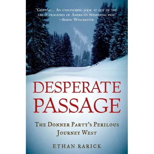 Desperate Passage: The Donner Party's Perilous Journey West